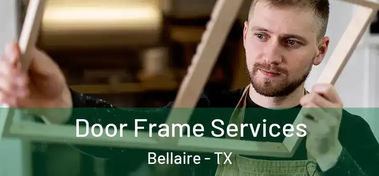 Door Frame Services Bellaire - TX
