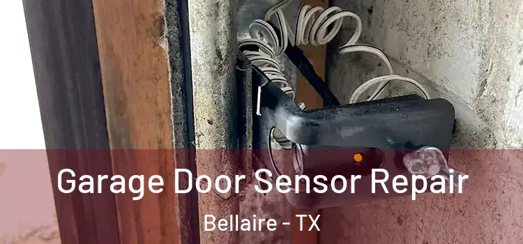 Garage Door Sensor Repair Bellaire - TX
