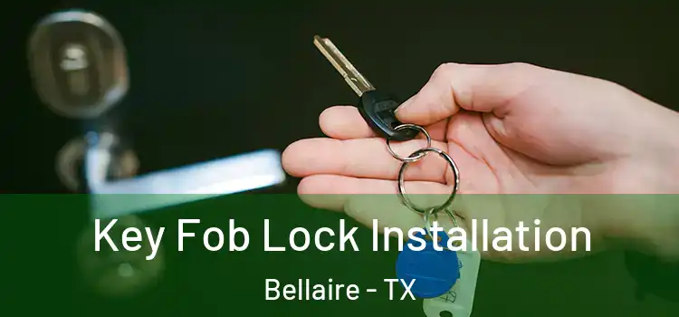 Key Fob Lock Installation Bellaire - TX