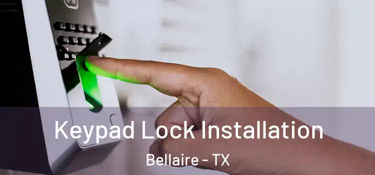 Keypad Lock Installation Bellaire - TX